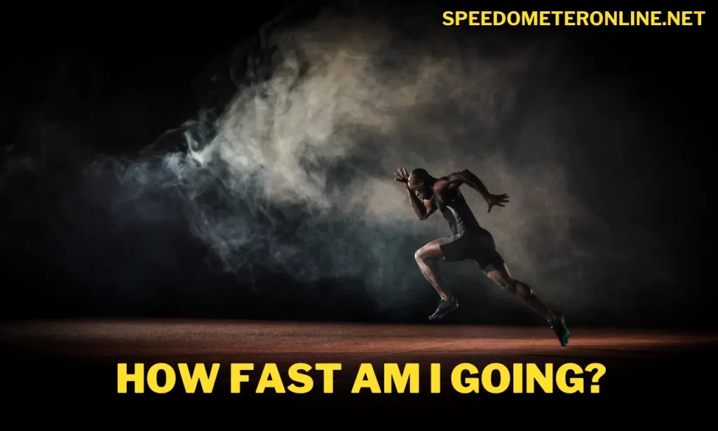 How fast am i going